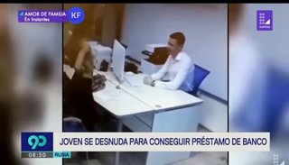VIDEO: Una joven se desnudó frente al gerente de un banco para conseguir un préstamo