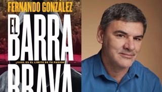 Fernando González: “Siempre me fascinó ese ejercicio de la violencia que los barrabravas hacen cada fin de semana”