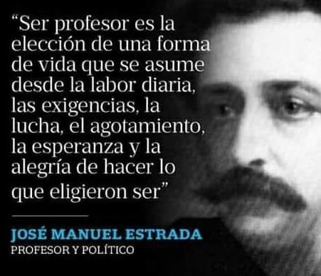 Hoy se celebra el Día del Profesor en homenaje a José Manuel Estrada